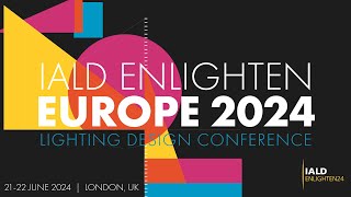 IALD Enlighten Europe 2024 London Calling [upl. by Nilkcaj]