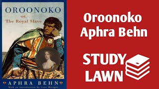 Oroonoko The Royal Slave  Aphra Behn  StudyLawn Analysis with Detailed Summary [upl. by Air]