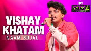 Vishay Khatam  Naam Sujal  MTV Hustle 4 [upl. by Adnicul]