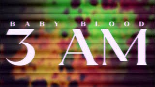 3 AM  Baby Blood Official Lyric Video [upl. by Weir]