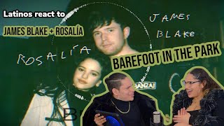 Latinos react to JAMES BLAKE  ROSALIA  BAREFOOT IN THE PARK  Spanish REACTION FEATURE FRIDAY✌ [upl. by Gnuhp]