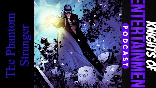 Character Spotlight The Phantom Stranger [upl. by Ahtiuqal]