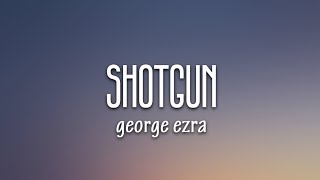 George Ezra  Shotgun Lyrics [upl. by Palua366]