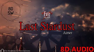 Last Stardust  FateStay Night OST 8D Audio [upl. by Udale292]