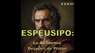 ESPEUSIPO La verdad Sobre el Legado de Platón 36 [upl. by Kitchen]