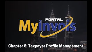 MyInvois Portal User Guide Chapter 8  Taxpayer Profile Management [upl. by Merriman]