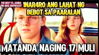 MATANDA Naging 17 MULI Pagkatapos 1NAR4R0 ANG Lahat Ng BEB0T Sa Paaralan [upl. by Annetta851]