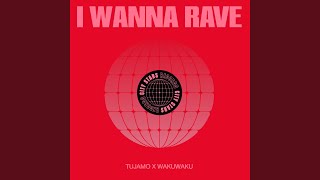 I Wanna Rave [upl. by Camella]