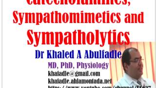 Catecholamines Sympathomimetics and Sympatholytics 42015 by Dr Khaled A Abulfadle [upl. by Carew50]