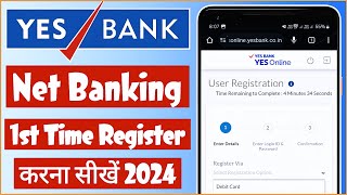 Yes Bank Net Banking Kaise Chalu Kare  Yes Bank Net Banking Registration Online 2024 [upl. by Ehcropal]