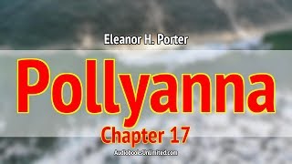 Pollyanna Audiobook Chapter 17 [upl. by Kerad]