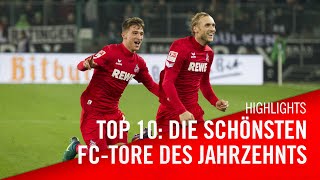 TOP10 Die schönsten FCTORE des Jahrzehnts  1 FC Köln  Goals  Highlights [upl. by Meggy]