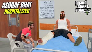 ASHRAF BHAI HOSPITALIZED  GTA 5 MODS PAKISTAN [upl. by Nivk902]