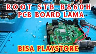 Root STB B860H Pacth 5 July 2023 OS12 PCB Board Lama Bisa PLAYSTORE [upl. by Areem322]