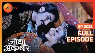 Akbar ने किया छल Jodha के साथ  Jodha Akbar  Full Ep 38  ZEE TV [upl. by Ruelu929]