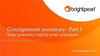 Consignment Inventory Processing  Brightpearl [upl. by Yve]