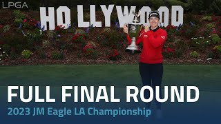 Full Final Round  2023 JM Eagle LA Championship [upl. by Nalid690]