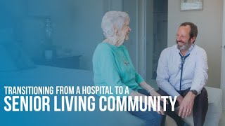 Transitioning From a Hospital to Senior Living [upl. by Clemmie]