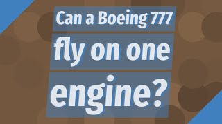 Can a Boeing 777 fly on one engine [upl. by Lorrimor678]