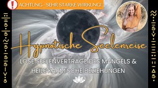 🌑 Hypnotische Seelenreise  Seelenverträge amp karmische Beziehungen auflösen 🧿 EinschlafHypnose [upl. by Eldoria]