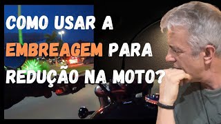 ✅ Como usar a embreagem para redução de marchas na moto [upl. by Oznarol]