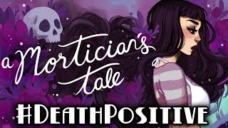 Exploring Death Positivity with A Morticians Tale [upl. by Aneetsirhc509]