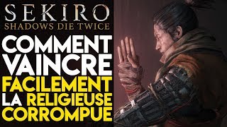 SEKIRO  VAINCRE FACILEMENT LA RELIGIEUSE CORROMPUE [upl. by Yevre]