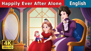 Happily Ever After Alone Story  Stories for Teenagers  EnglishFairyTales [upl. by Naihr473]