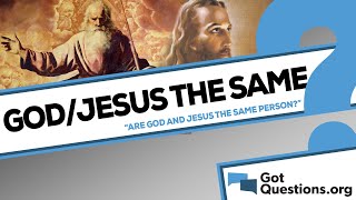 Are God and Jesus the same person  GotQuestionsorg [upl. by Abekam]