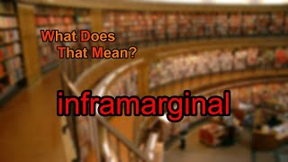 What does inframarginal mean [upl. by Rivera]