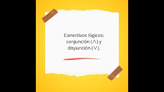 Conectivos Lógicos Conjunción y Disyunción [upl. by Farmer965]