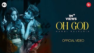 Oh God  Official Video  Kambi Rajpuria  Punjabi Song 2023 [upl. by Grondin]