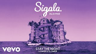 Sigala Talia Mar  Stay The Night Lower amp Slower  Audio [upl. by Annamaria]