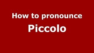 How to pronounce Piccolo ItalianItaly  PronounceNamescom [upl. by Noiroc]