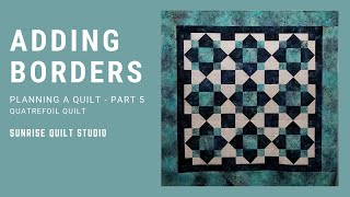 Adding Borders  Planning a Quilt Part 5  Quatrefoil Quilt Along [upl. by Gariepy749]