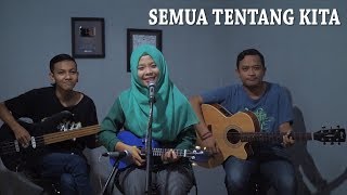 PETERPAN  SEMUA TENTANG KITA Cover by Ferachocolatos ft Gilang amp Bala [upl. by Ylrebmyk]