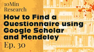 10Min Research  30  How to Find a Questionnaire using Google Scholar and Mendeley [upl. by Kirrad]