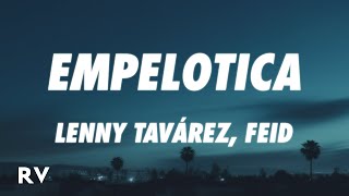 Lenny Tavárez Feid  EMPELOTICA LetraLyrics [upl. by Xavler758]