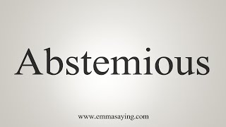 How To Say Abstemious [upl. by Joseito832]