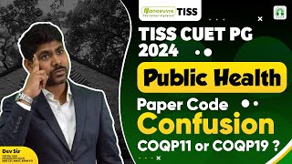 TISS CUET PG 2024  Public Health Paper Code Confusion  COQP11 OR COQP19 [upl. by Weinstock]