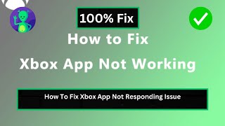 How To Fix Xbox App Not Responding Issue [upl. by Elmore]