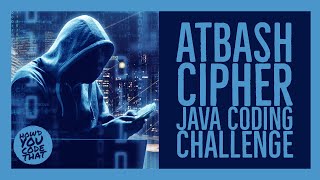 Atbash Cipher Java Coding Challenge  Edabit  Howd You Code That [upl. by Rysler]