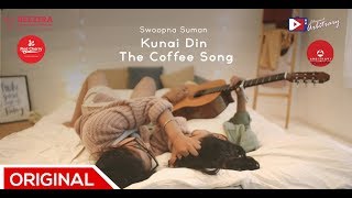 Kunai Din The Coffee Song  Swoopna Suman Music Video [upl. by Eenehs]