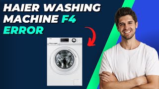 How To Fix F4 Error In Haier Washing Machine Repair Guide [upl. by Kampmann]