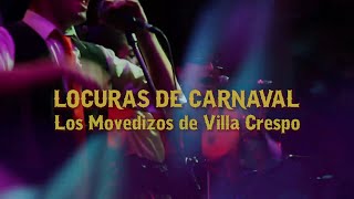 LOCURAS DE CARNAVAL  Los Movedizos​ de Villa Crespo [upl. by Aitnom54]