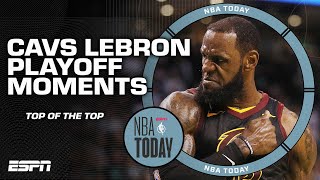 TOP OF THE TOP LeBron James BEST playoff moments with the Cavaliers  NBA Today [upl. by Ruscher63]