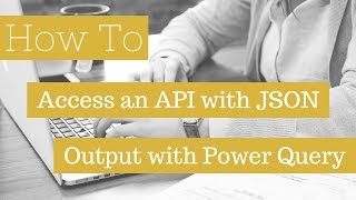 How To Access A JSON API With Power Query [upl. by Atilamrac]