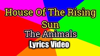 House Of The Rising Sun  The Animals Lyrics Video [upl. by Gunn740]