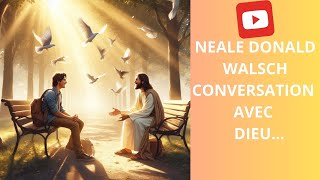 NEALE DONALD WALSCH✨CONVERSATION AVEC DIEU [upl. by Adnawal879]