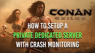 ▲ Conan Exiles How To Set Up A Private Dedicated Server With Crash Monitoring [upl. by Straus]